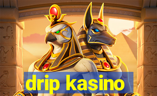 drip kasino