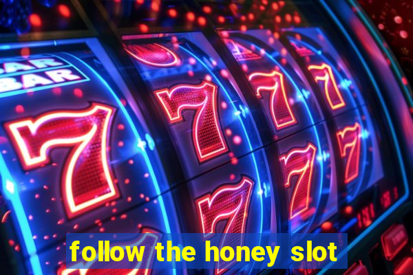 follow the honey slot