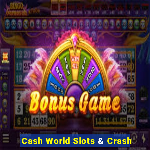 Cash World Slots & Crash