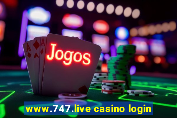 www.747.live casino login