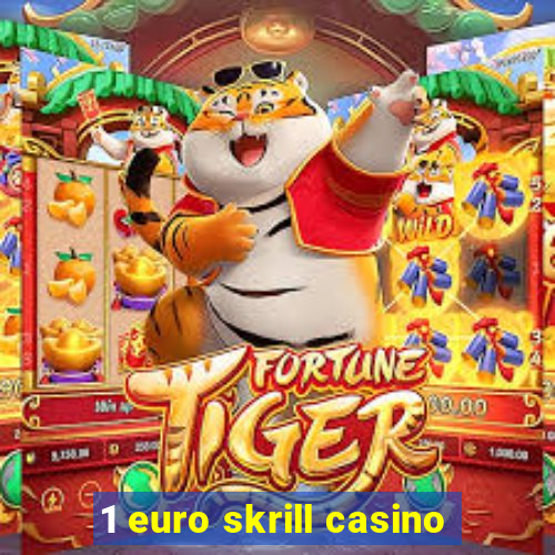 1 euro skrill casino