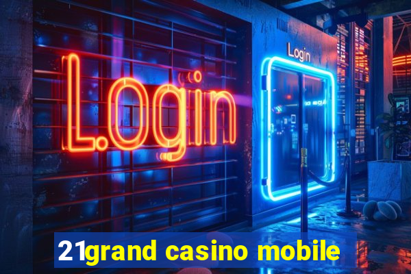 21grand casino mobile