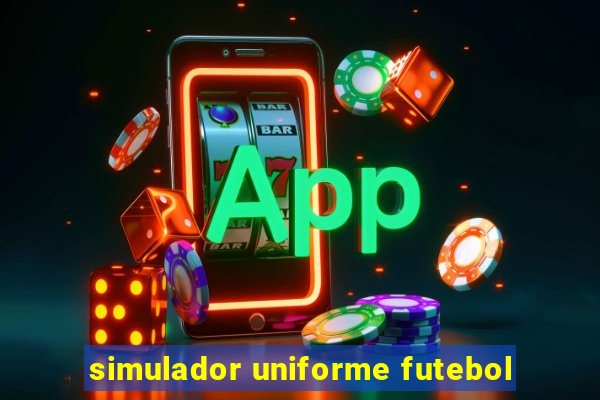 simulador uniforme futebol