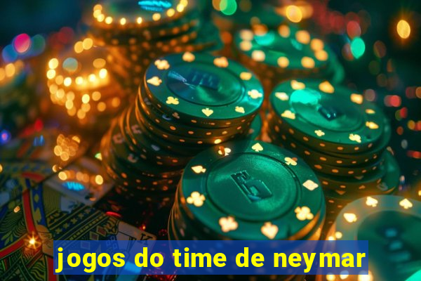 jogos do time de neymar