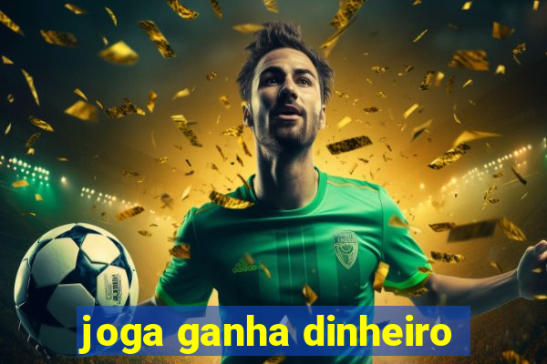 joga ganha dinheiro