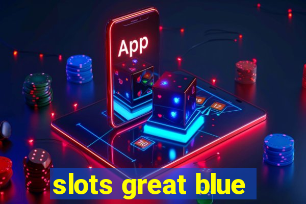 slots great blue