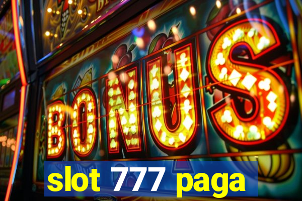 slot 777 paga