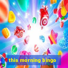 this morning bingo