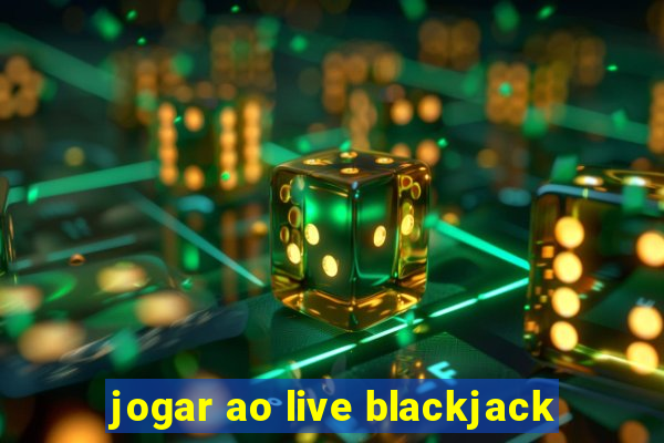 jogar ao live blackjack