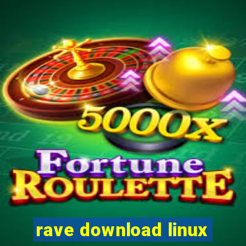 rave download linux