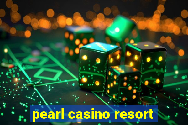 pearl casino resort