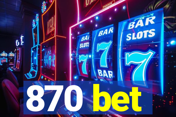 870 bet