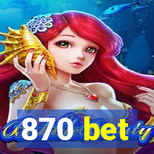 870 bet