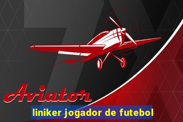 liniker jogador de futebol