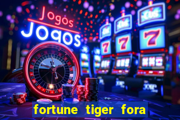 fortune tiger fora do ar