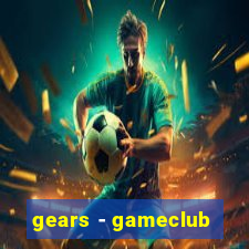 gears - gameclub