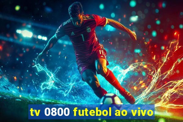 tv 0800 futebol ao vivo