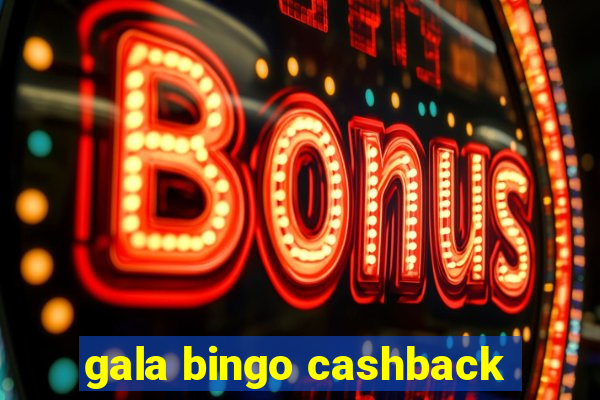 gala bingo cashback