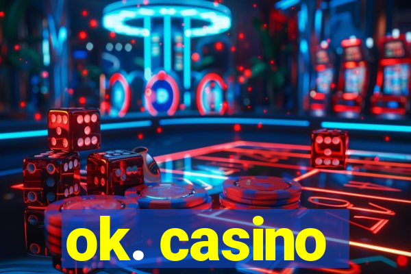 ok. casino