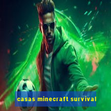 casas minecraft survival