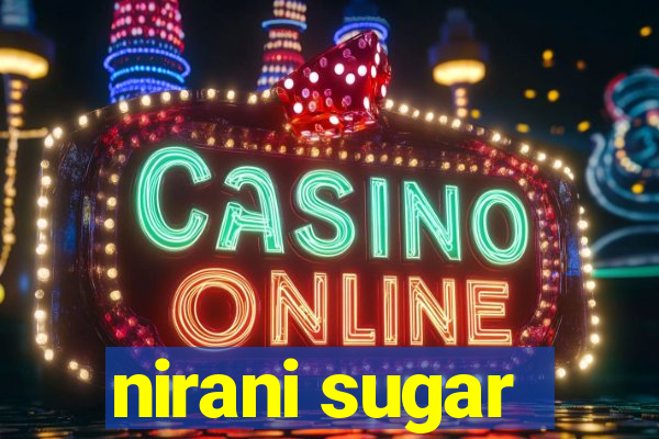 nirani sugar