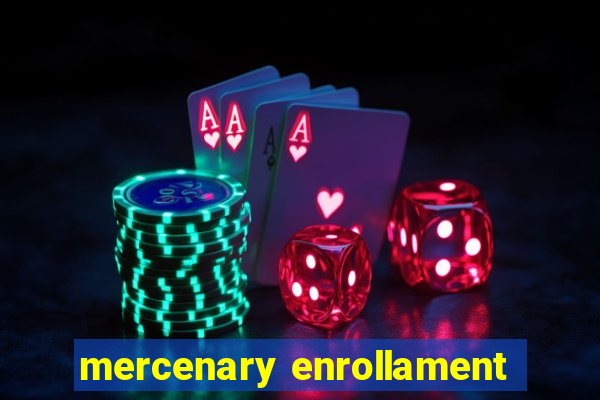 mercenary enrollament