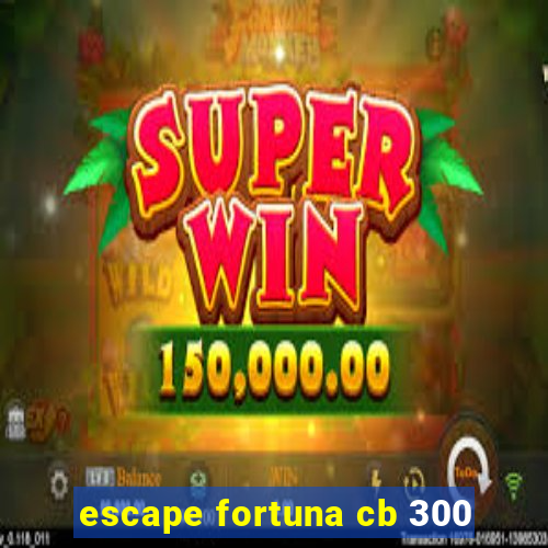 escape fortuna cb 300