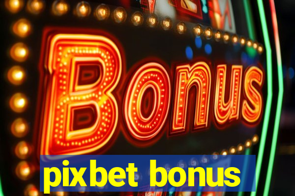 pixbet bonus