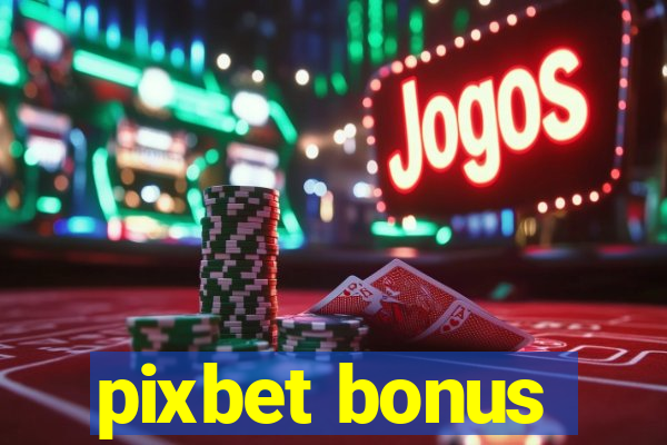 pixbet bonus