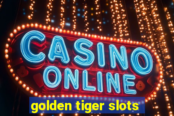 golden tiger slots