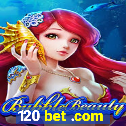 120 bet .com