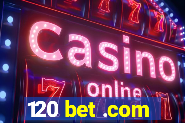 120 bet .com