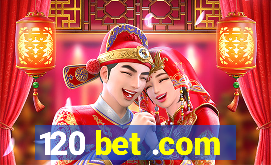 120 bet .com