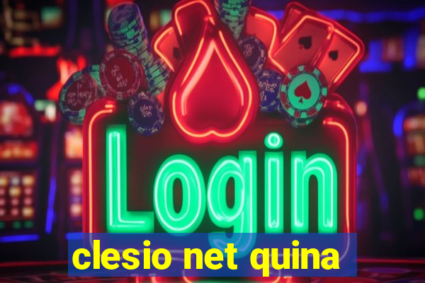 clesio net quina