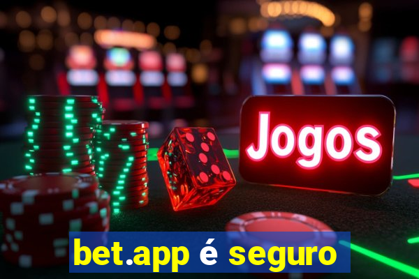 bet.app é seguro