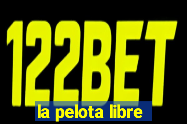 la pelota libre