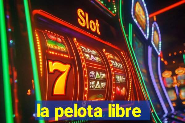 la pelota libre