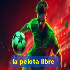 la pelota libre