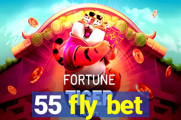 55 fly bet