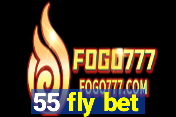 55 fly bet