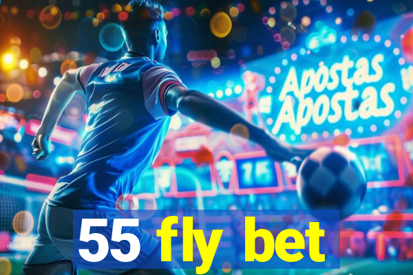 55 fly bet