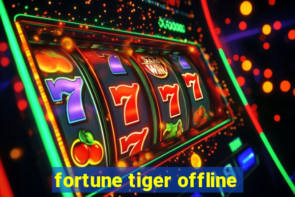 fortune tiger offline