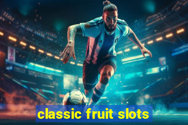 classic fruit slots