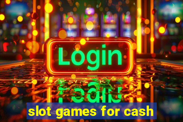 slot games for cash