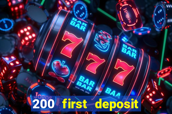 200 first deposit bonus casino