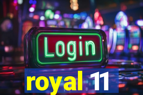 royal 11