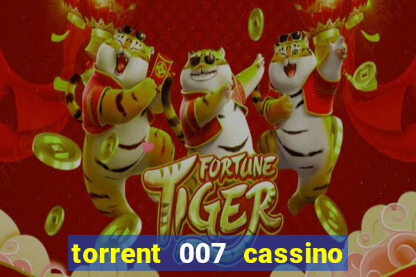 torrent 007 cassino royale legendado