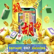 torrent 007 cassino royale legendado