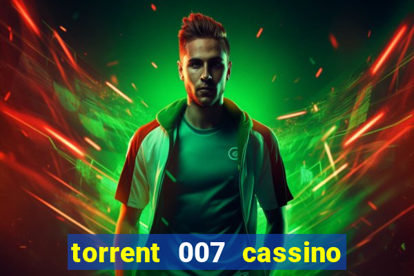 torrent 007 cassino royale legendado