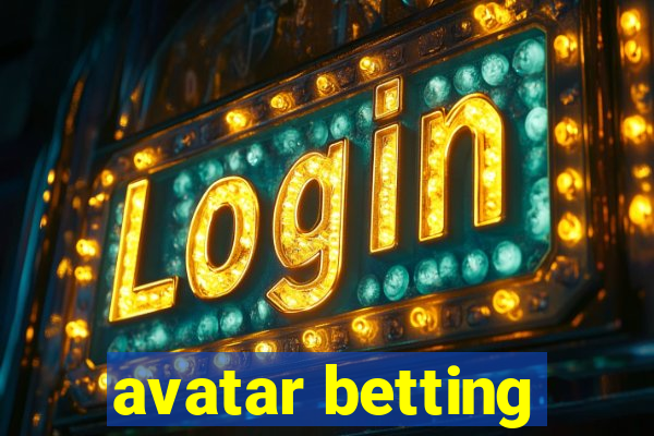 avatar betting